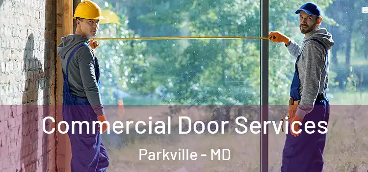 Commercial Door Services Parkville - MD