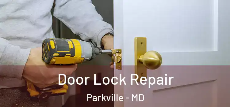 Door Lock Repair Parkville - MD