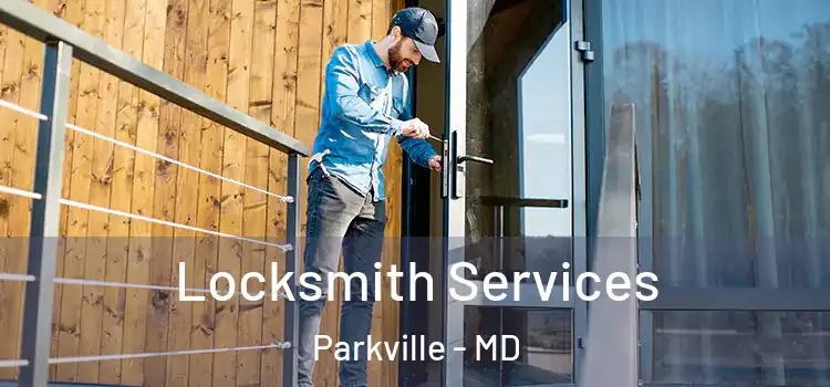 Locksmith Services Parkville - MD