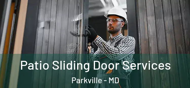 Patio Sliding Door Services Parkville - MD