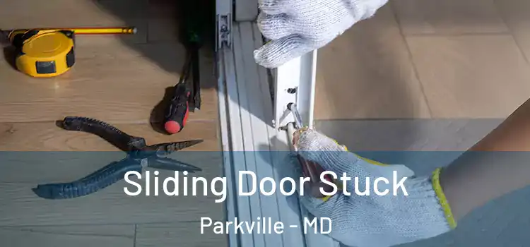 Sliding Door Stuck Parkville - MD