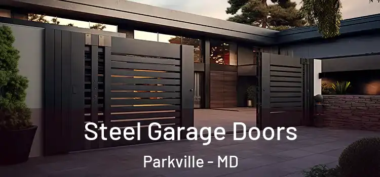 Steel Garage Doors Parkville - MD
